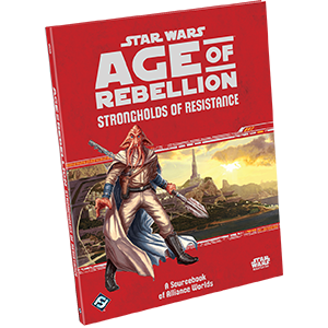 Star Wars: Age of Rebellion - Strongholds of the Resistance