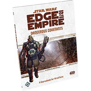 Star Wars: Edge of the Empire - Dangerous Covenants (Needs Prices)