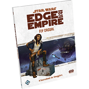 Star Wars: Edge of the Empire RPG - Fly Casual (Needs Prices)