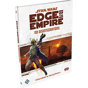Star Wars: Edge of the Empire RPG - No Disintegrations (Needs Prices)