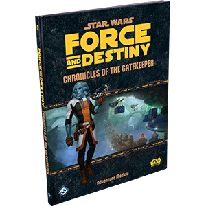Star Wars: Force and Destiny RPG - Chronicles of the Gatekeeper (Needs Prices)