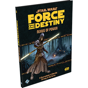 Star Wars: Force and Destiny RPG - Nexus of Power (Needs Prices)
