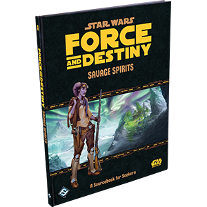 Star Wars Force and Destiny RPG: Savage (Needs Prices) Spirits